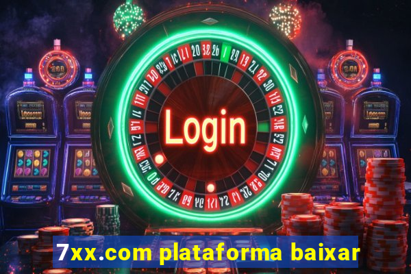 7xx.com plataforma baixar